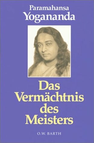 Das Vermachtnis Des Meisters/Paramahansa Yogananda Anthology