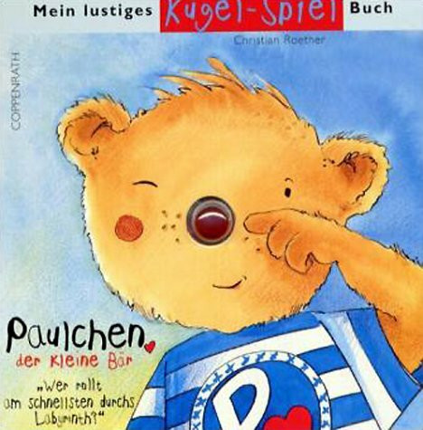 Paulchen, der kleine Bär: Wer rollt am schnellsten durchs Labyrinth? (Mein lustiges Kugel-Spiel-Buch)