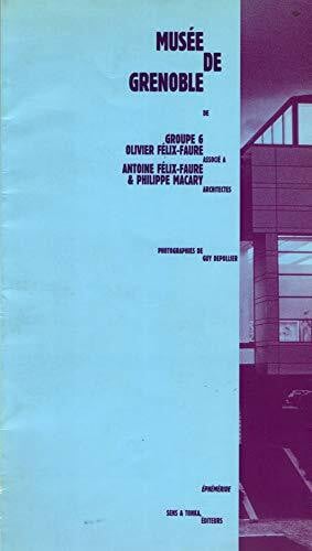 Musée de Grenoble: Olivier Félix-Faure, de Groupe 6, associé à Antoine Félix-Faure & Philippe Macary, architectes