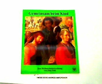 Gemeinsam beim Kind: Eine Weihnachtsbetrachtung zu dem Bild "Die Anbetung der Könige" von Gerard David (Eschbacher Geschenkhefte)