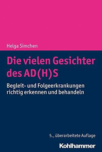 Die vielen Gesichter des AD(H)S: Begleit- und Folgeerkrankungen richtig erkennen und behandeln