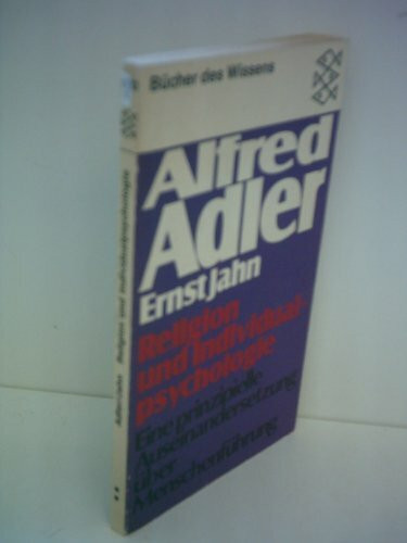 Ernst Jahn: Religion und ihre Individualpsychologie - Eine prinzipielle Auseinandersetzung über Menschenführung