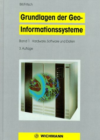 Grundlagen der Geo-Informationssysteme, Bd.1, Hardware, Software und Daten