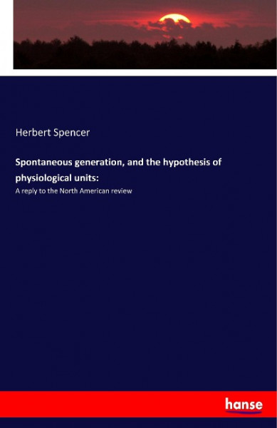 Spontaneous generation, and the hypothesis of physiological units: