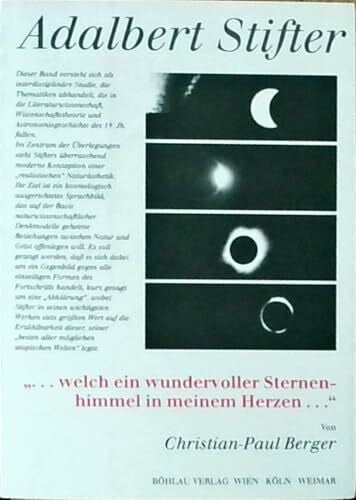 »... welch ein wundervoller Sternenhimmel in meinem Herzen...«: Adalbert Stifters Bild vom Kosmos