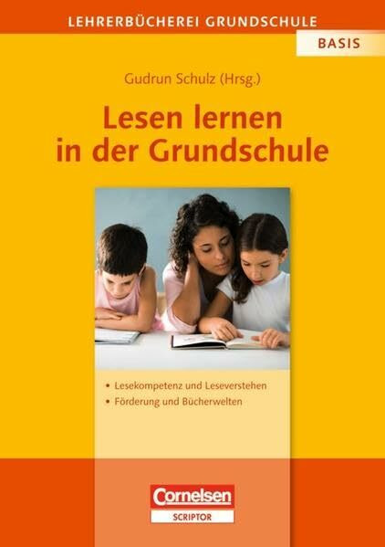 Lehrerbücherei Grundschule - Basis: Lesen lernen in der Grundschule: Lesekompetenz und Leseverstehen - Förderung und Bücherwelten