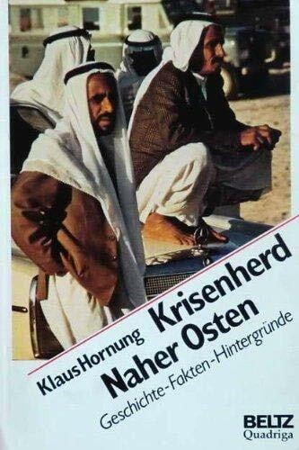 Krisenherd Naher Osten: Geschichte - Fakten - Hintergründe (Beltz /Quadriga-Taschenbuch)