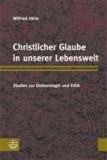 Christlicher Glaube in unserer Lebenswelt: Studien zur Ekklesiologie und Ethik
