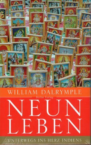 Neun Leben: Unterwegs ins Herz Indiens