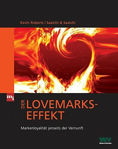 Der Lovemarks-Effekt. Markenloyalität jenseits der Vernunft (mi-Fachverlage bei Redline)