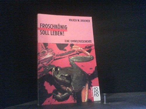 Froschkönig soll leben!: Eine Umweltgeschichte (rororo rotfuchs)