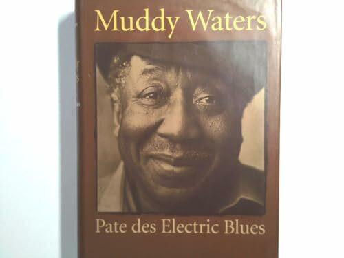 Muddy Waters: Pate des Electric Blues