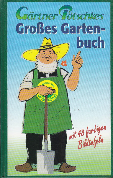Gärtner Pötschkes großes Gartenbuch : früher "Gärtner Pötschkes Siedlerbuch".