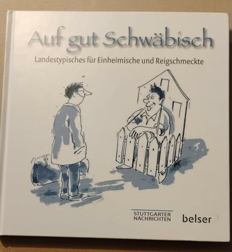 Auf gut Schwäbisch: Landestypisches für Einheimische und Reigschmeckte