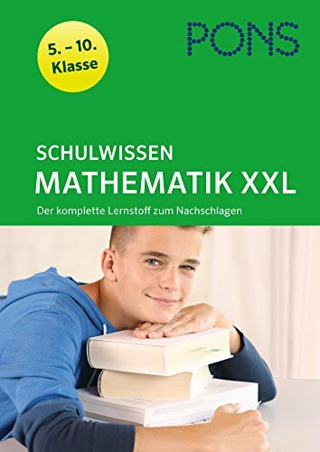 PONS Schulwissen XXL Mathematik 5.-10. Klasse: Der komplette Lernstoff zum Nachschlagen: Der komplette Lernstoff zum Nachschlagen 5.-10. Klasse