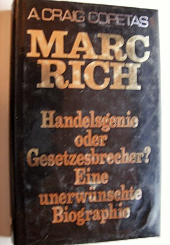 Marc Rich. Handelsgenie oder Gesetzesbrecher?