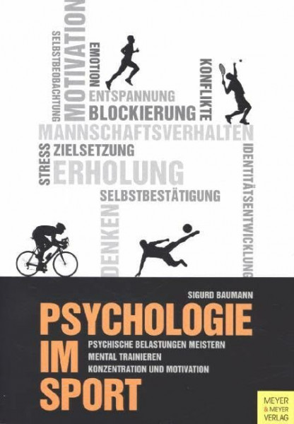Psychologie im Sport: Psychische Belastungen meistern, mental trainieren, Konzentration und Motivation