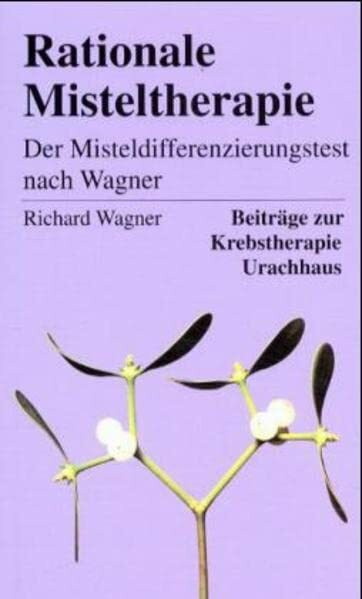 Rationale Misteltherapie: Der Misteldifferenzierungstest nach Wagner