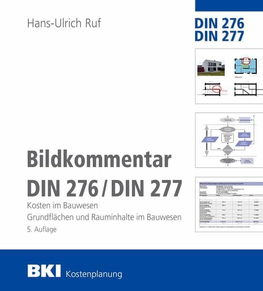 BKI Bildkommentar DIN 276/277: Kosten im Bauwesen. Grundflächen und Rauminhalte im Bauwesen BKI Bildkommentar DIN 276/277: Kosten im Bauwesen. Grundflächen und Rauminhalte im Bauwesen