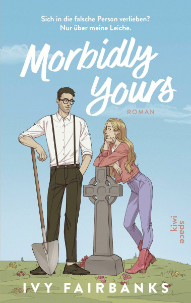 Morbidly Yours: Roman | Ivy Fairbanks ist der neue Star am Romance-Himmel | Exklusiv: mit bedruckten Innenklappen (Love in Galway, Band 1)