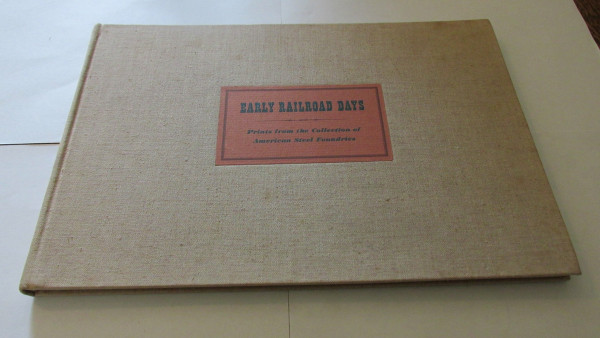 Early Railroad Days Prints from the Collection of American Steel Foundries