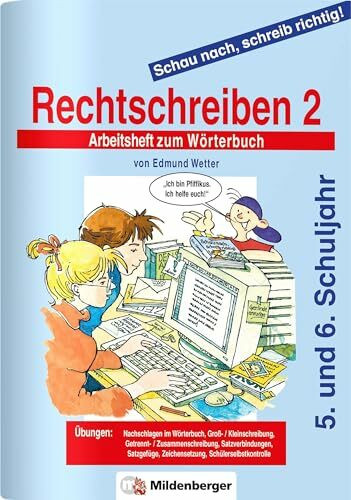 Schau nach, schreib richtig! / Schau nach, schreib richtig! Arbeitsheft 2: Rechtschreiben 2 – Altausgabe: Arbeitsheft für das 5. und 6. Schuljahr: ... für weiterführende Schulen, alle Bundesländer