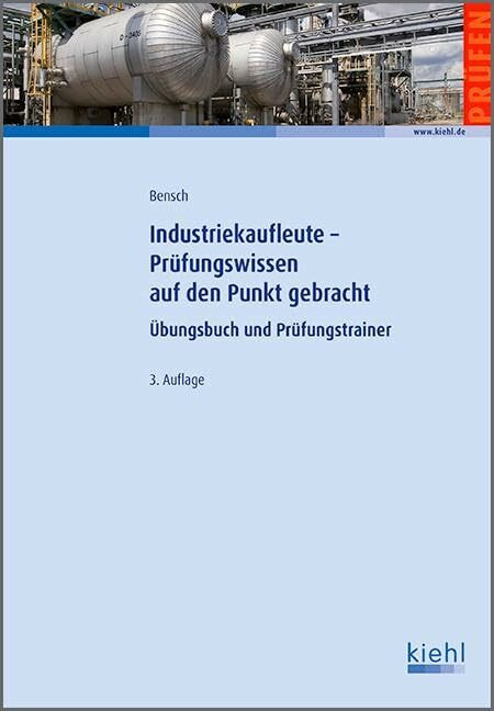 Industriekaufleute - Prüfungswissen auf den Punkt gebracht: Übungsbuch und Prüfungstrainer