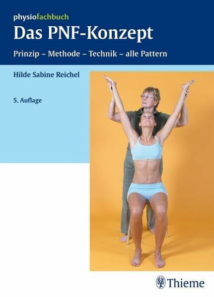Das PNF-Konzept: Prinzip - Methode - Technik - alle Pattern (Physiofachbuch)