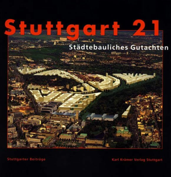 Stuttgart 21 - Städtebauliches Gutachten (Stuttgarter Beiträge)