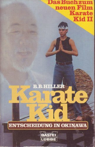 Karate Kid II / Entscheidung in Okinawa. Das Buch zum neuen Film.