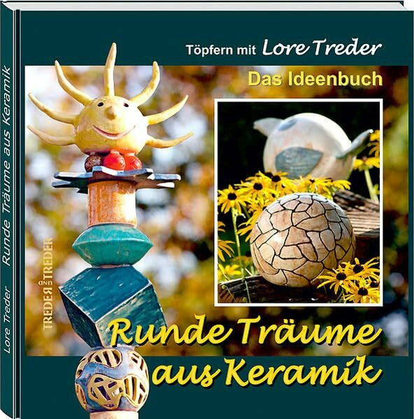 Runde Träume aus Keramik: Töpfern mit Lore Treder | Das Ideenbuch