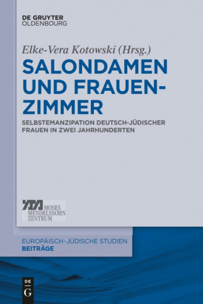 Salondamen und Frauenzimmer: Selbstemanzipation deutsch-jüdischer Frauen in zwei Jahrhunderten (Europäisch-jüdische Studien – Beiträge, 5, Band 5)