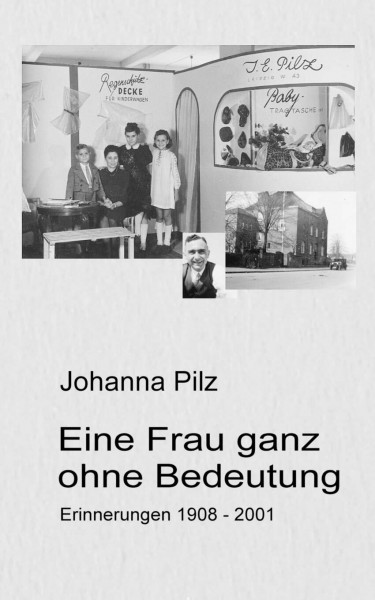 Eine Frau ganz ohne Bedeutung: Erinnerungen 1908 - 2001
