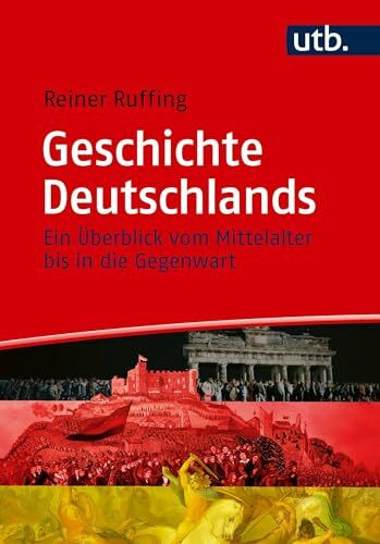 Geschichte Deutschlands: Ein Überblick vom Mittelalter bis in die Gegenwart