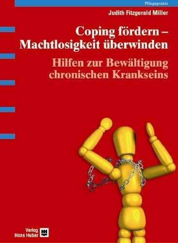 Coping fördern - Machtlosigkeit überwinden: Hilfen zur Bewältigung chronischen Krankseins