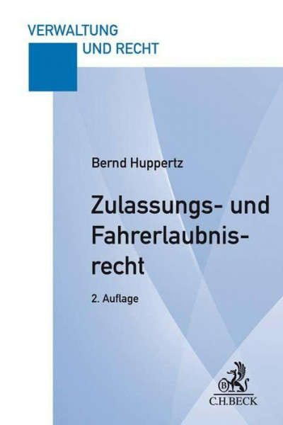 Zulassungs- und Fahrerlaubnisrecht: Eine praxisorientierte Darstellung (Verwaltung und Recht)