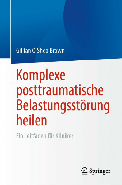 Komplexe posttraumatische Belastungsstörung heilen: Ein Leitfaden für Kliniker
