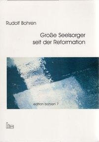 Edition Bohren / Große Seelsorger seit der Reformation.