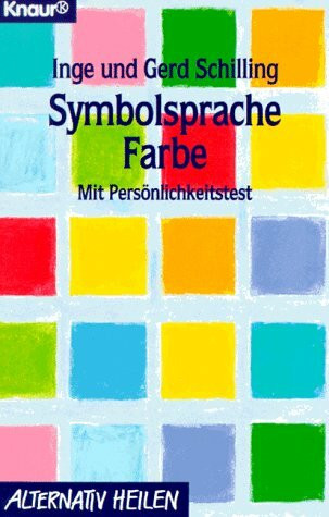 Symbolsprache Farbe: Mit Persönlichkeitstest (Knaur Taschenbücher. Alternativ Heilen)