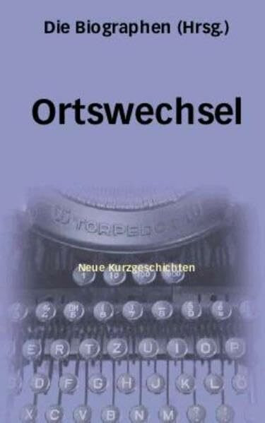Ortswechsel: Neue Kurzgeschichten