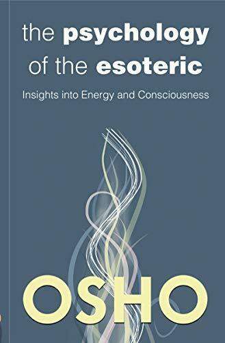 The Psychology of the Esoteric : Insights into Energy and Consciousness [Hardcover]