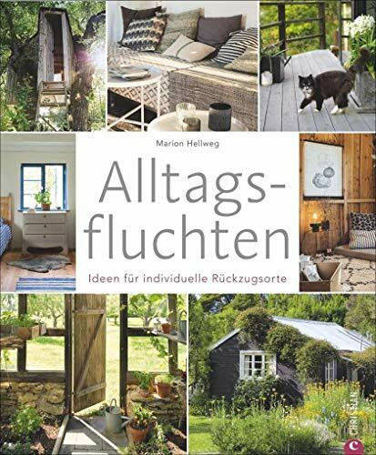 Wohnbuch: Alltagsfluchten. Ideen für individuelle Rückzugsorte. Wohnideen und Einrichtungsideen für Baumhäuser, Gartenhäuschen und Co. Kleine Wohnung einrichten.