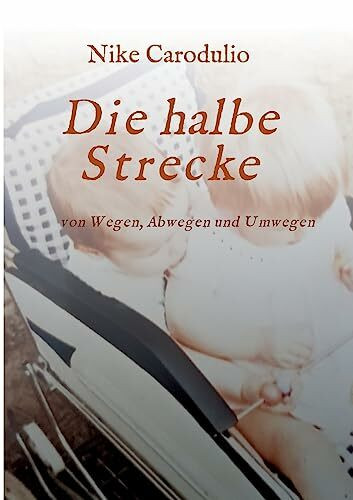 Die halbe Strecke: von Wegen, Abwegen und Umwegen