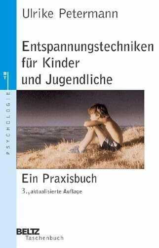 Entspannungstechniken für Kinder und Jugendliche: Ein Praxisbuch (Beltz Taschenbuch)