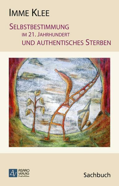 Selbstbestimmung im 21. Jahrhundert und authentisches Sterben