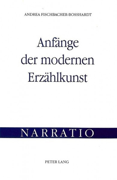 Anfaenge Der Modernen Erzaehlkunst: Untersuchungen Zu Friedrich Spielhagens Theoretischem Und Litera