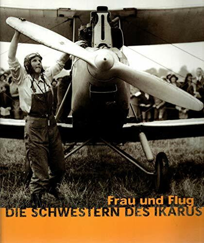 Die Schwestern des Ikarus: Frau und Flug