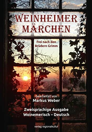Weinheimer Märchen frei nach den Brüdern Grimm: Zweisprachige Ausgabe Woinemerisch – Deutsch
