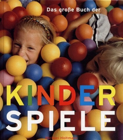 Das grosse Buch der Kinderspiele Das grosse Buch der Kinderspiele