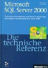 Microsoft SQL Server 2000 - Die technische Referenz. Technische Informationen und Tools für den Einsatz und Support von Microsoft SQL Server 2000